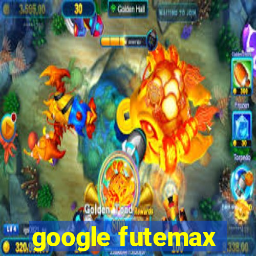 google futemax